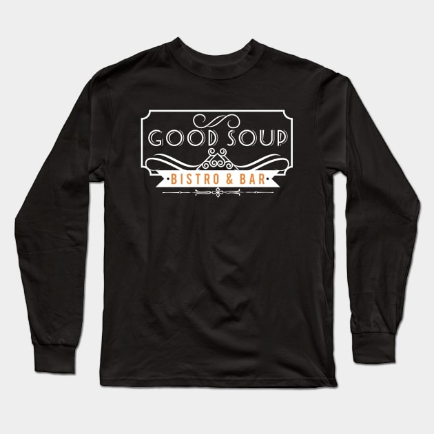 Good Soup Bistr Bar Long Sleeve T-Shirt by ArtisticEnvironments